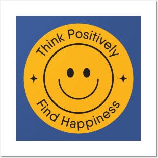 Think Positively, Find Happiness Posters and Art